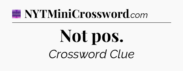 Not pos - Thomas Joseph Crossword