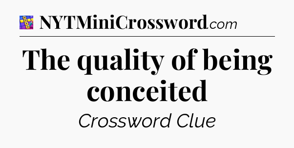 The quality of being conceited Codycross