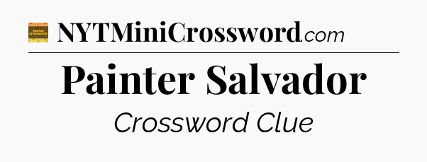 Painter Salvador - Eugene Sheffer Crossword