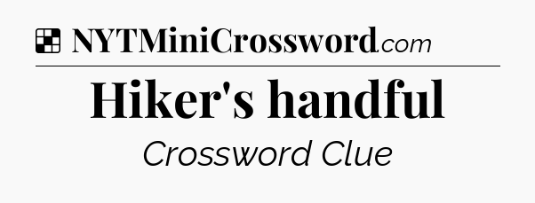 Solution: Hiker's handful - NYT Crossword