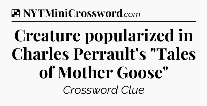Solution: Creature popularized in Charles Perrault's 