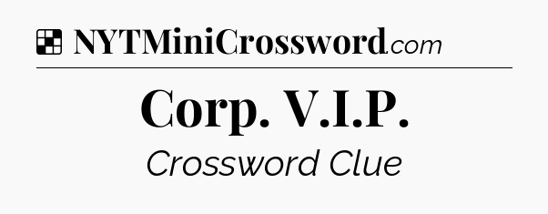 Solution: Corp. V.I.P - NYT Crossword