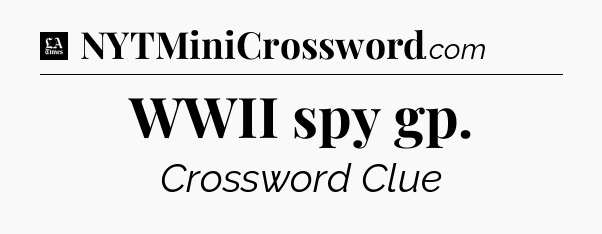 WWII spy gp - LA Times Crossword