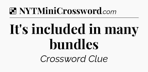 Solution: It's included in many bundles - NYT Crossword