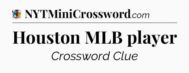 Houston MLB player Crossword Clue