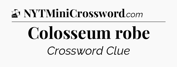 Colosseum robe - Daily Themed Classic Crossword