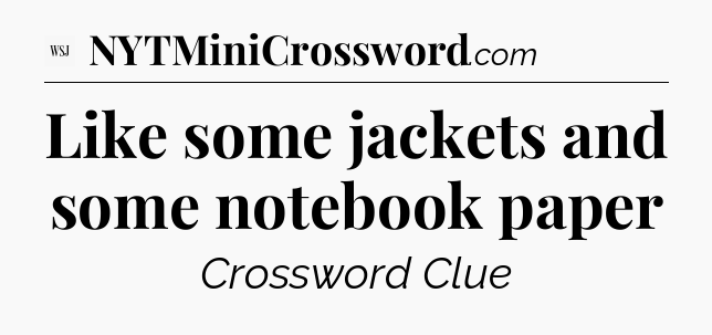 Like some jackets and some notebook paper - WSJ Crossword