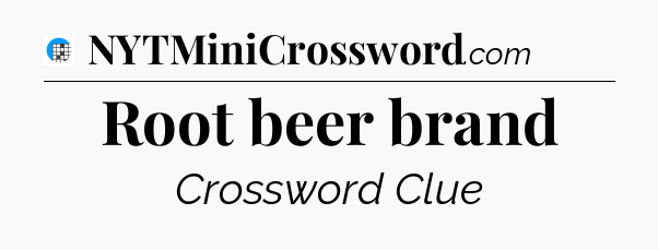 Root beer brand Crossword Clue