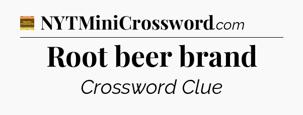 Root beer brand - Eugene Sheffer Crossword