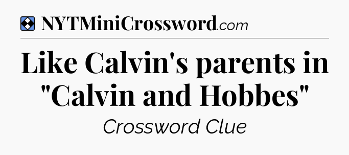 Solution: Like Calvin's parents in 