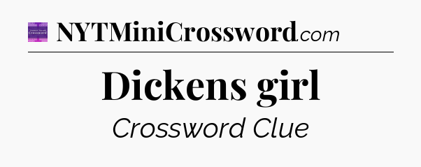 Dickens girl - Thomas Joseph Crossword