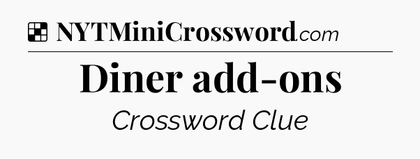 Solution: Diner add-ons - NYT Crossword
