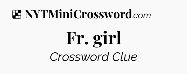 Solution: Fr. girl - NYT Crossword