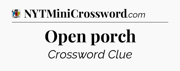 Open porch Crossword Clue