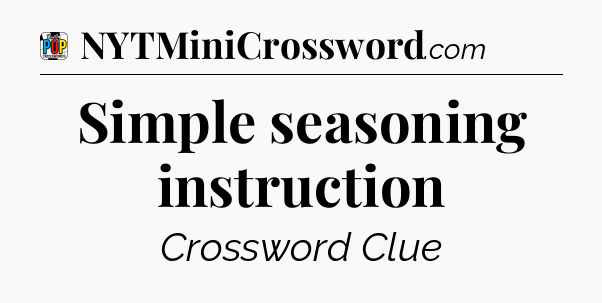 Simple seasoning instruction Crossword Clue