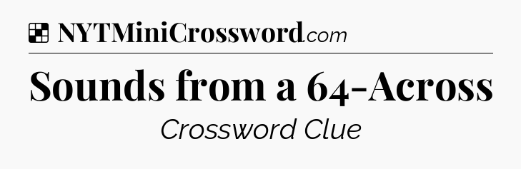 Solution: Sounds from a 64-Across - NYT Crossword
