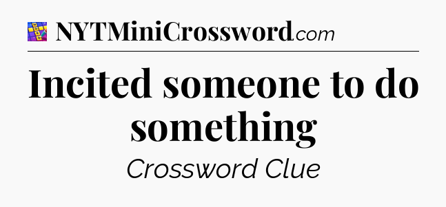 Incited someone to do something Codycross