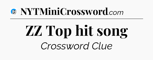 ZZ Top hit song Crossword Clue