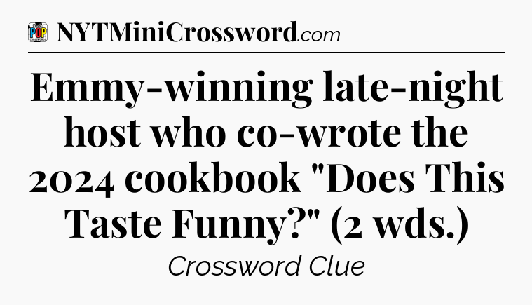 Emmy-winning late-night host who co-wrote the 2024 cookbook 