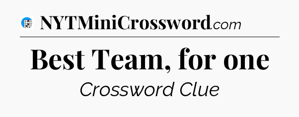 Best Team, for one Crossword Clue
