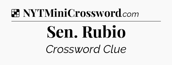 Solution: Sen. Rubio - NYT Crossword