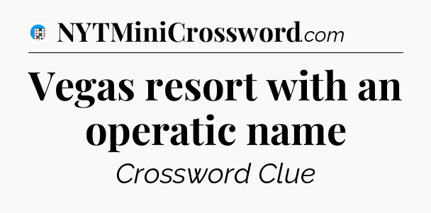 Vegas resort with an operatic name Crossword Clue