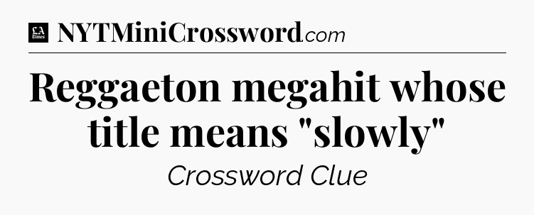 Reggaeton megahit whose title means 