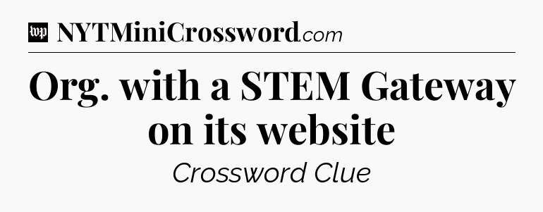 Org. with a STEM Gateway on its website Crossword Clue