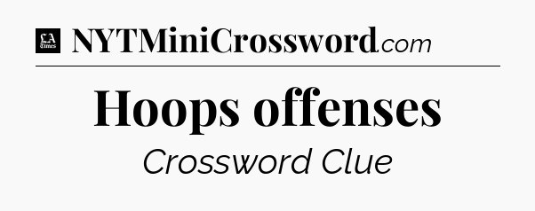 Hoops offenses - LA Times Crossword