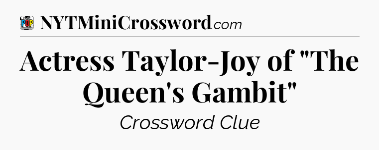 Actress Taylor-Joy of 