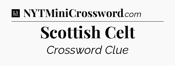 Scottish Celt - LA Times Crossword