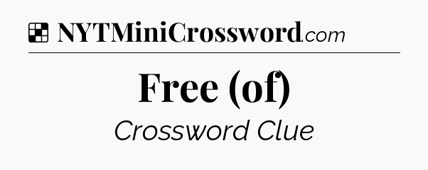 Solution: Free (of) - NYT Crossword