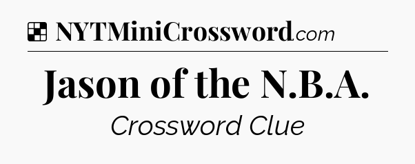 Solution: Jason of the N.B.A - NYT Crossword