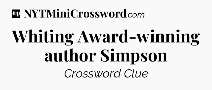 Whiting Award-winning author Simpson Crossword Clue
