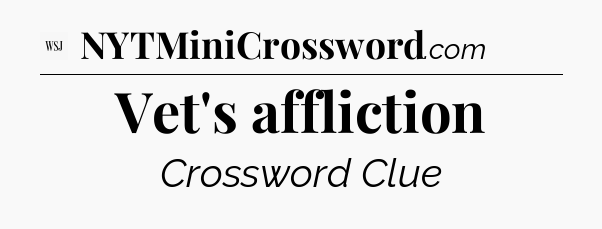 Vet's affliction - WSJ Crossword