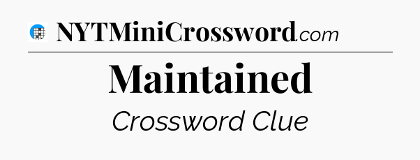 Maintained Crossword Clue
