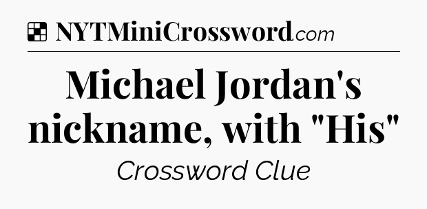 Solution: Michael Jordan's nickname, with 