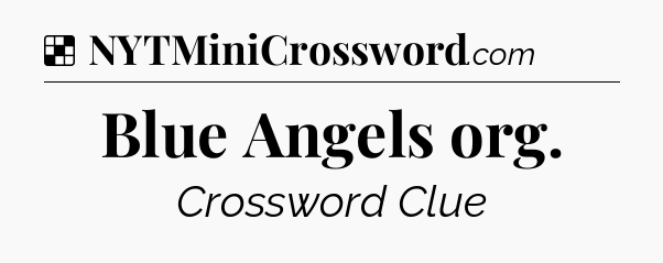 Solution: Blue Angels org - NYT Crossword