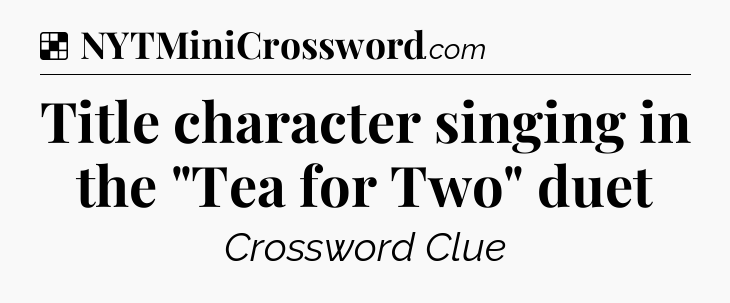 Solution: Title character singing in the 