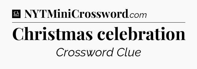 Christmas celebration - LA Times Crossword