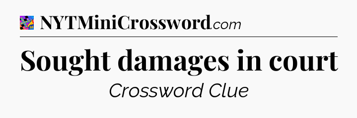 Sought damages in court Crossword Clue