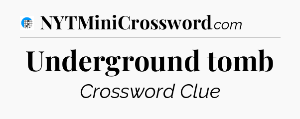 Underground tomb Crossword Clue