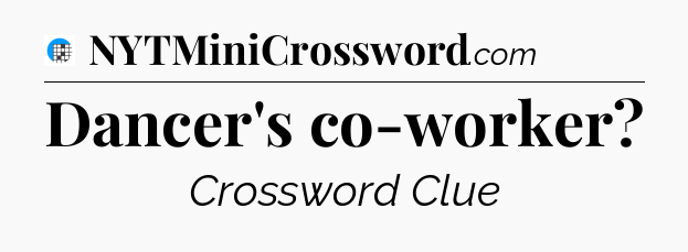 Dancer's co-worker Crossword Clue