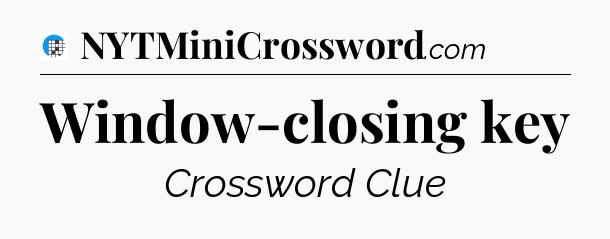 Window-closing key Crossword Clue
