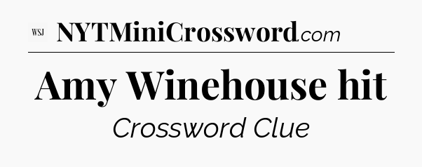 Amy Winehouse hit - WSJ Crossword