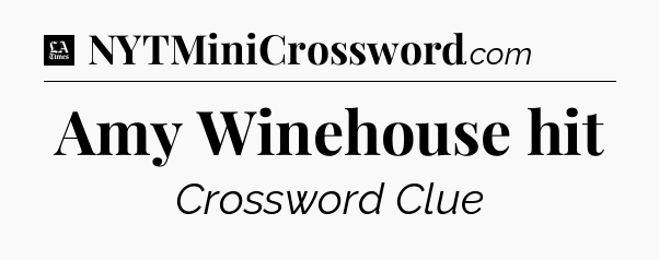 Amy Winehouse hit - LA Times Crossword