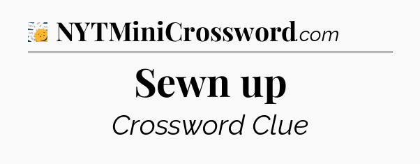 Sewn up - 7 Little Words