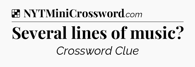 Solution: Several lines of music - NYT Crossword