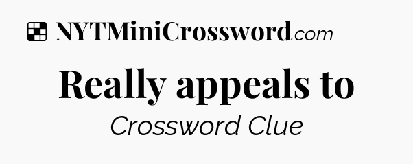 Solution: Really appeals to - NYT Crossword
