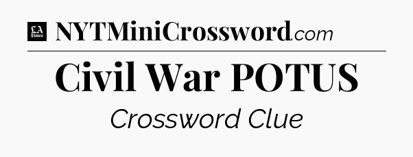 Civil War POTUS - LA Times Crossword